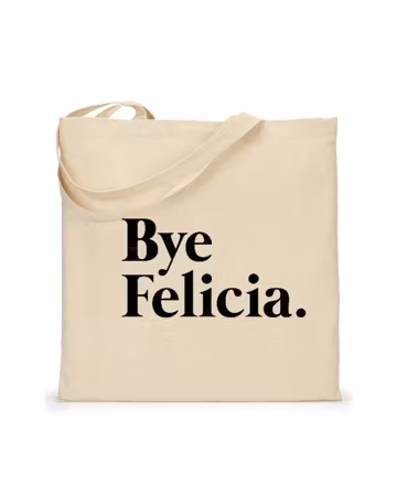 Bye Felicia Canvas Tote Bag, Funny Gift