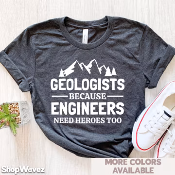 Geology Shirt, Geologist Pun, Geology Student Gift