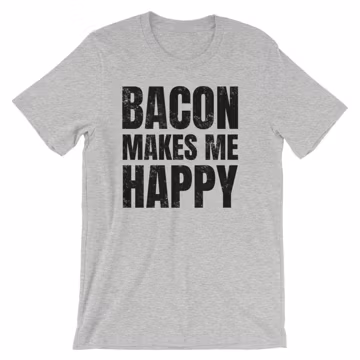 Funny Husband Gift / Bacon Shirt / Bacon Makes Me Happy T-Shirt / Happy Shirt / I Love Bacon / Bacon Lover / UNISEX