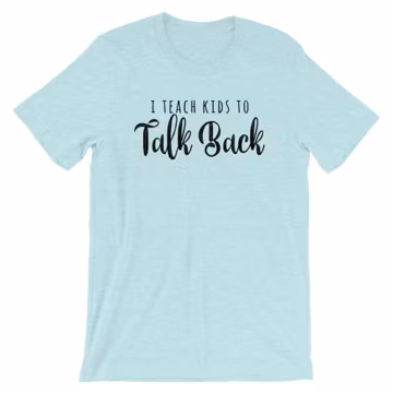 Speech Therapy Shirt SLP Assistant Shirt For Speech Therapist SLP-A T-Shirt I Teach Kids To Talk Back Speech Language Pathology Gift