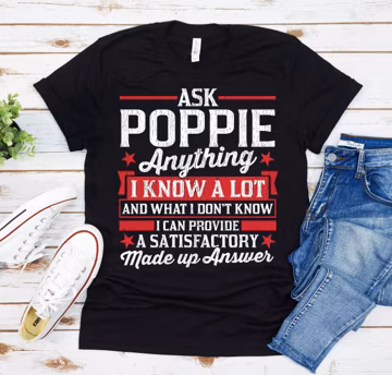 Ask Poppie Anything Shirt, Poppie Shirt, Fathers Day Shirt, Gift For Poppie, Funny Poppie Shirt, Poppie Gift, Personalized