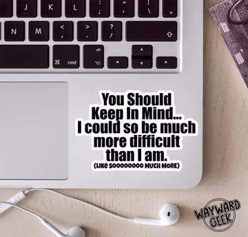 I Could Be So Much More Difficult Vinyl Sticker, Decal, water bottle, laptop, sassy sticker, attitude sticker, funny sticker