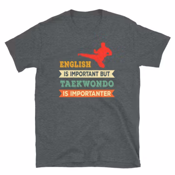 Taekwondo Funny T-Shirt, Karate, Martial Arts, Self Defense, Fighter, Kick, BJJ, MMA, Mixed Martial Arts, Fitness, Grappling,