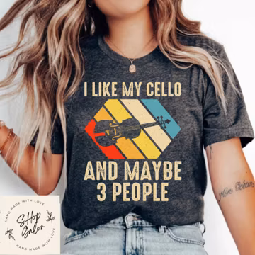 I Like My Cello And Maybe 3 People Funny Shirt Gift, Adult Humor Sarcastic Shirt, Funny Women Outfit