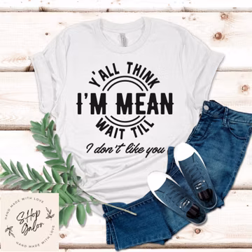 Yall Think I'm Mean Funny Shirt Gift, Adult Humor Sarcastic Shirt, Funny Women Outfit