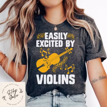 Easily Excited By Violins Funny Shirt Gift, Adult Humor Sarcastic Shirt, Funny Women Outfit