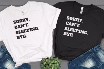 Sorry Cant Sleeping Bye, Funny T-Shirt, Sleeping Tees, Sarcastic Shirt, Funny Sleeping Shirt, Sleep Lovers Shirt, Gift For Her, Gift For Him