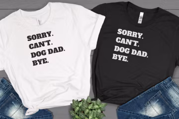 Sorry Cant Dog Dad Bye Shirt, Dog Dad Shirt, Dog Dad Tees, Funny Sarcastic TShirt, Funny Dog Dad Shirt, Dog Lovers, Gift For Dog Dad