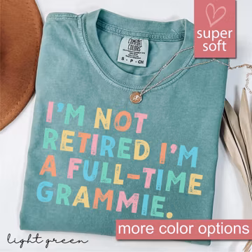 Comfort Colors® Retired Grammie Shirt, I'm Not Retired Full Time Grammie Shirts, Gift for Mother's Day, Funny Retirement Shirt Grandma From