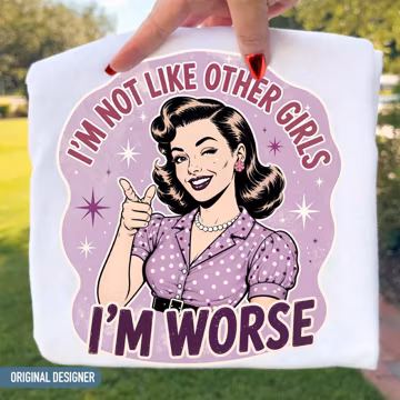 I am Not Like Other Girls Im Worse PNG, Sarcastic Viral Meme Sublimation Design