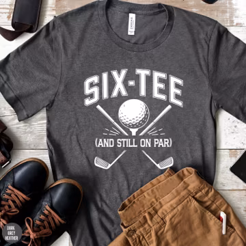 60th Birthday Golf Shirt, Six-Tee And Still On Par Shirts, Golfing Gift For 60th, Golf Balls 60 Birthday Gift, 60th Birthday Gifts,