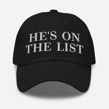 He's On The List Hat, Anti Trump Hat, Jeffrey Epstein List Hat, Trump On The Epstein List Cap, Democrats Gift, Protest Hat, Political Hat