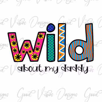 Wild about my daddy PNG, Daddys Girl PNG, Daddys Boy PNG, Fathers Day png, gender reveal png, Pregnancy announcement png, baby coming soon