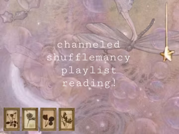 channeled shufflemancy music playlist! (deity, higher self, your person, etc etc)