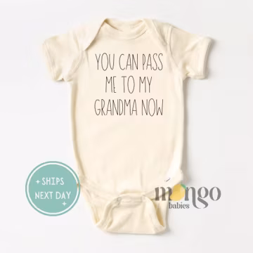 Funny Grandma Baby Onesies® Brand You Can Pass Me To My Grandma Now Gift for Grandmother Cute Baby Cute Baby Bodysuit Cute Mothers Day Gift