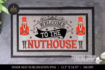 Welcome To The Nuthouse Door Mat: Christmas Nutcracker Sublimation (PNG)