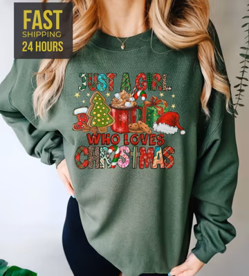Just a Girl Who Loves Christmas Sweatshirt, Christmas Gifts, Christmas Sweatshirt, Christmas Hoodie, Girlfriend Gift, Gift for Her