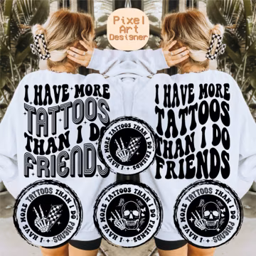 I Have More Tattoos Than I Do Friends Svg Png, Adult Humor Svg, Funny Quote Svg, Funny Svg, Women T-Shirt Svg, Wavy Stacked Svg