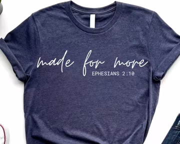 Made for More Shirt, Ephesians 2:10, Christian Gift, Christmas Shirt, Christmas Gift Shirt