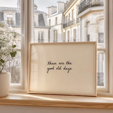 These Are The Good Old Days Print, Nostalgia Quote Wall Art, Digital Download