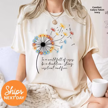 Motivational shirt, Positive Quote Shirt, Inspirational Tees, Dandelion Shirt, Floral Women Gift, Boho Shirt for women, Cute Tee with quotes