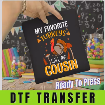Thanksgiving Turkeys Call Me Cousin DTF Transfer, Ready To Press Thanksgiving Turkey Cousin Heat Transfer, Cute Pilgrim Turkey DTF