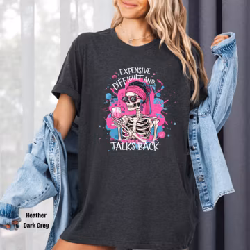 Funny Mom Shirt, Sarcastic T-Shirt, Mothers Day Gift, Funny Mama Tee, Expensive Difficult Mom Tshirt, Humorous Women, Funny Skeleton Mom