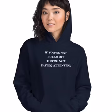 If you're not pissed off, you're not paying attention hooded sweatshirt, democracy, we are not okay, nation in distress, Unisex Hoodie