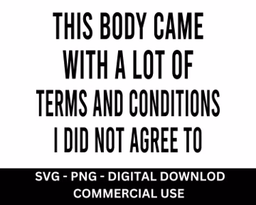This Body Came With A Lot of Terms and Conditions Svg Png Shirt Chronic Illness Svg Chronic Pain Awareness Svg Rare Disease Warrior