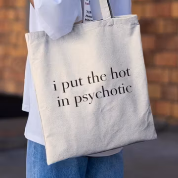 I Put The Hot In Psychotic Tote Bag, Funny Tote Bag, Meme Tote Bag, Gen Z Gift, Tote Bag For Her, Gen Z Tote, Sarcastic Tote, Funny Grocery