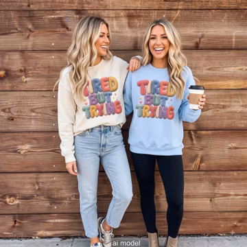 Tired But Trying sweatshirt | Motivational Phrase Cozy Crewneck