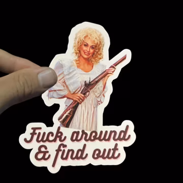 Dolly Parton Fuck Around And Find Out Sticker, Funny, Weatherproof Premium Matte Sticker, Laptop, Hydroflask, Water Bottle Decal