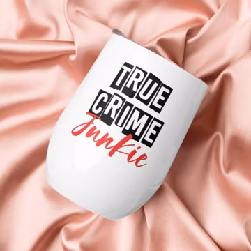 True crime gift, True Crime Tumbler, True Crime Wine, Gift, Gifts for mom