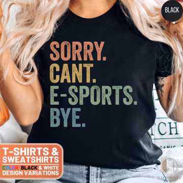 Funny E-Sports Shirt - Sorry Cant E-Sports Bye, Retro Gamer Lover Sweatshirt, Cute Mom Gift, Fun Coffee Gamer T-Shirt, Vintage Crewneck