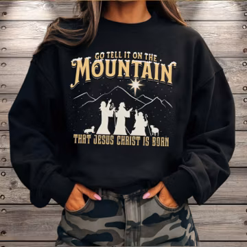 Go Tell It on the Mountain Christmas Sweatshirt, Christian Nativity Crewneck, Jesus Is Born Holiday Sweater, Religious True Story Faith Gift