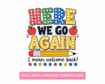 Here We Go Again Welcome Back SVG PNG Funny School Teacher Shirt Design