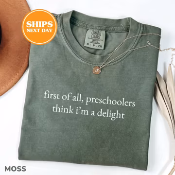 Comfort Colors® First Of All Preschoolers Think I'm A Delight Shirt, Preschool Teacher Shirt, Back To School