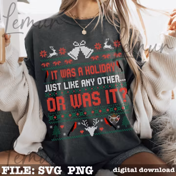 It Was a Holiday Just Like Any Other Or Was It SVG PNG, Funny Horror Christmas SVG, Creepy Ugly Sweater Design, Dark Holiday Humor Svg