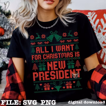 All I Want For Christmas Is A New President SVG PNG, Funny Political Christmas Shirt Design, Ugly Sweater Political Svg, Political Christmas