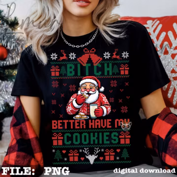 Bitch Better Have My Cookies PNG, Ugly Christmas Sweater Png, Funny Holiday Shirt Design, Adult Humor Christmas Png, Funny Cookies Design