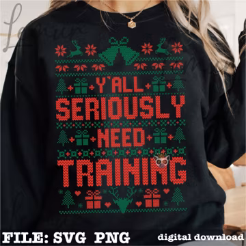 Y’all Seriously Need Training SVG PNG, Sarcastic Holiday SVG for Work, Funny Christmas Shirt Design, Ugly Sweater Office Humor Svg