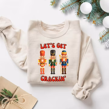 Nutcracker Sweatshirt, Lets Get Crackin Christmas Crewneck, Silly Holiday Sweater, Festive Party Pullover, Cute Gift For Her