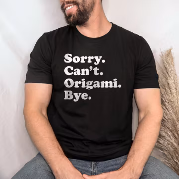 Funny Origami T-Shirt, Origami Gift, Origami Shirt for Men or Women, I Love Origami, Sarcastic Origami Shirts