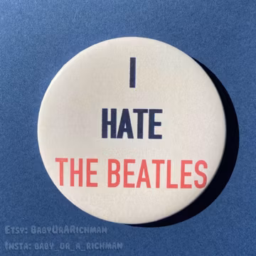 I Hate The Beatles Vintage Button Pin