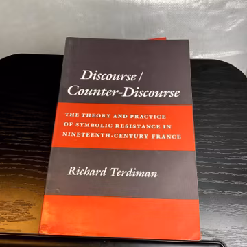 Discourse / Counter-Discourse Richard Terdiman 1989 Symbolic Resistance France