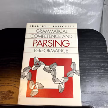 Grammatical Competence and Parsing Performance Bradley L. Pritchett 1992