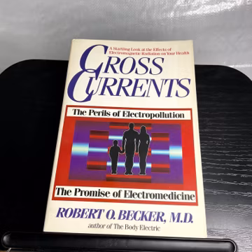 Cross Currents Robert O. Becker, M.D. 1990 Electromedicine Electropollution