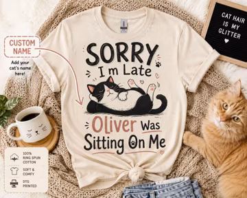 Personalized Cat Shirt, Custom Cat Name Tee, Sorry I’m Late My Cat Was Sitting on Me, Funny Cat Mom Gift