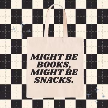Might Be Books, Might Be Snacks Tote Bag, Snack Lover Gift, Book Bag, Back To School Bag, Book Bag Gift, Bookworm Gift, Tote Bag For School