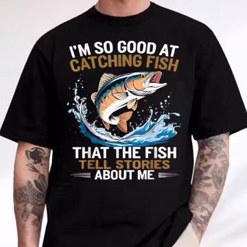 I'm So Good At Catching Fish That Tell Stories About Me Shirt, Funny Angler Gift